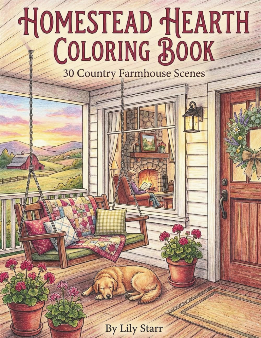 Homestead Hearth: A Cozy Country Farmhouse Coloring Book: Iconic Rooms & Rustic Scenes to Color for Relaxation & Mindfulness