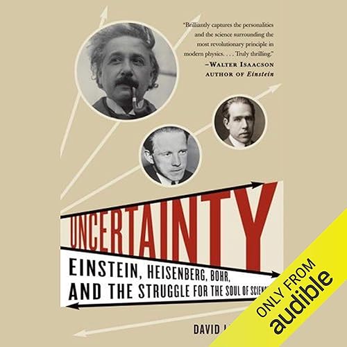 Uncertainty: Einstein, Heisenberg, Bohr, and the Struggle for the Soul of Science