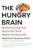 Hungry Brain, The: Outsmarting the Instincts That Make Us Overeat Hardcover – 1 May 2017