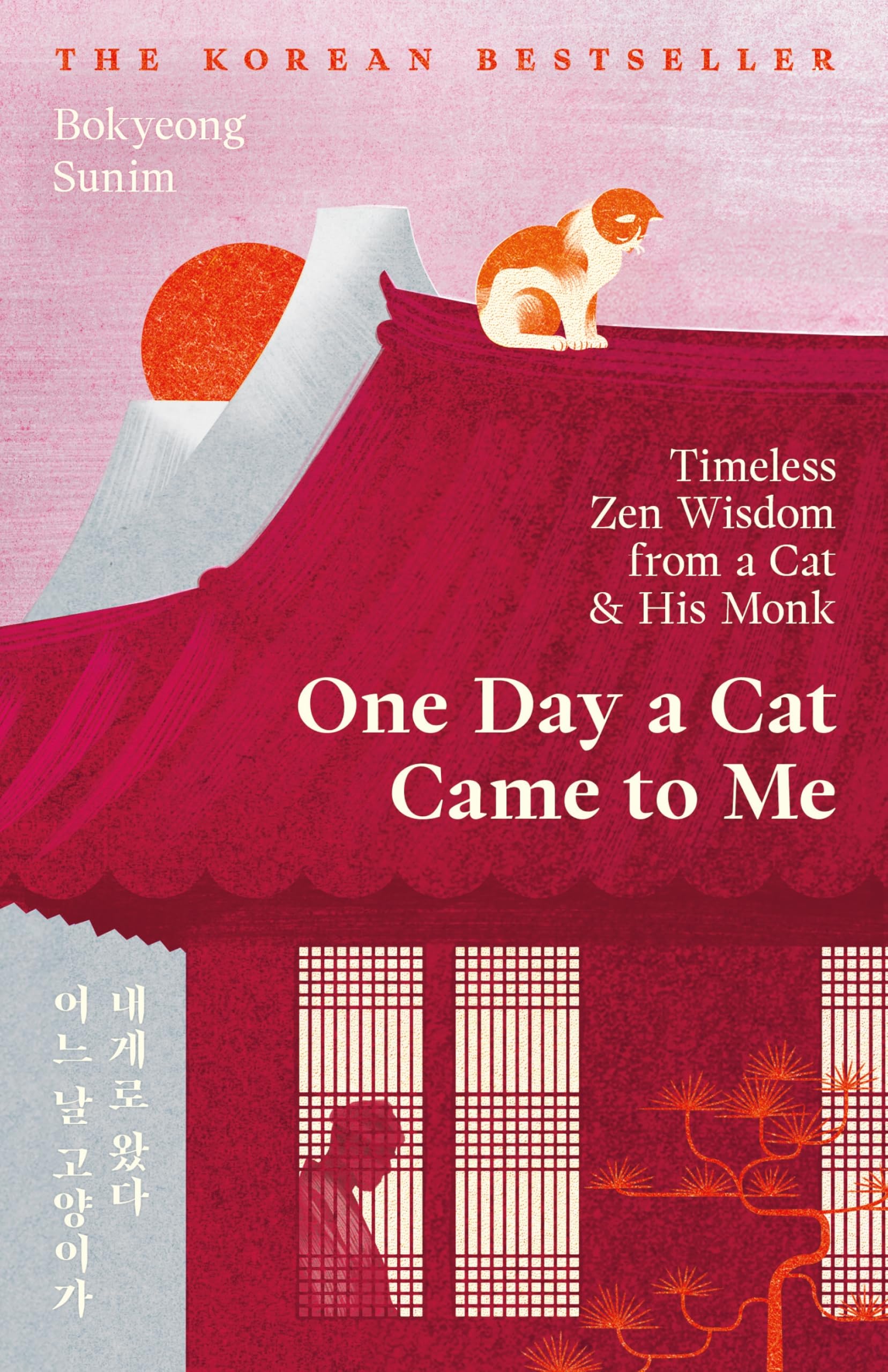 One Day a Cat Came to Me: Timeless Zen Wisdom from a Cat and His Monk