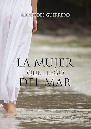 LA MUJER QUE LLEGÓ DEL MAR (Spanish Edition)
