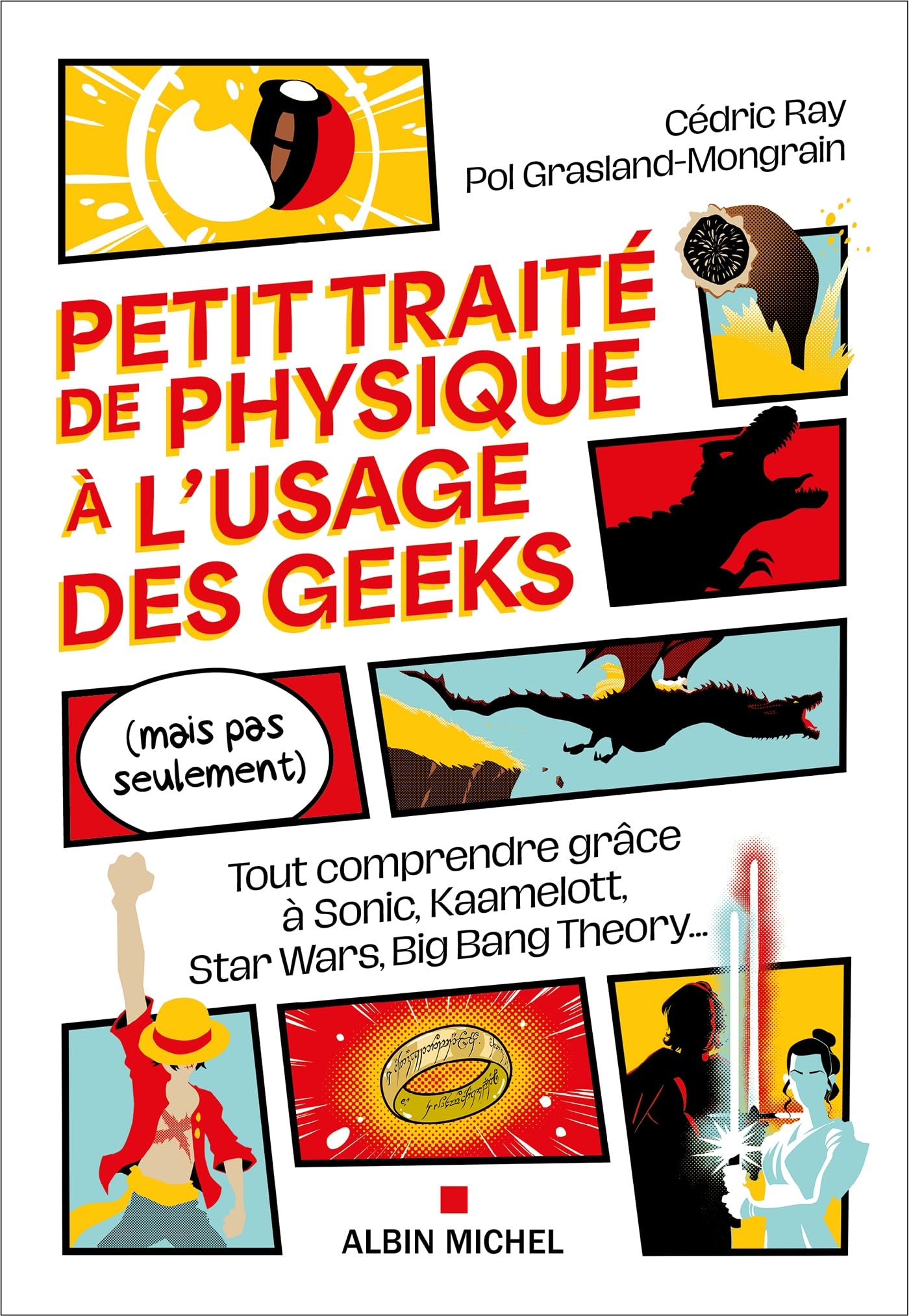 Petit Traité de physique à l'usage des geeks (mais pas seulement): Tout comprendre grâce à Sonic, Kaamelott, Star Wars, Big Bang Theory...