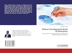 African Development Bank Performance: Assessment of Funding the Water, Sanitation and Hygiene Program in Ethiopia.