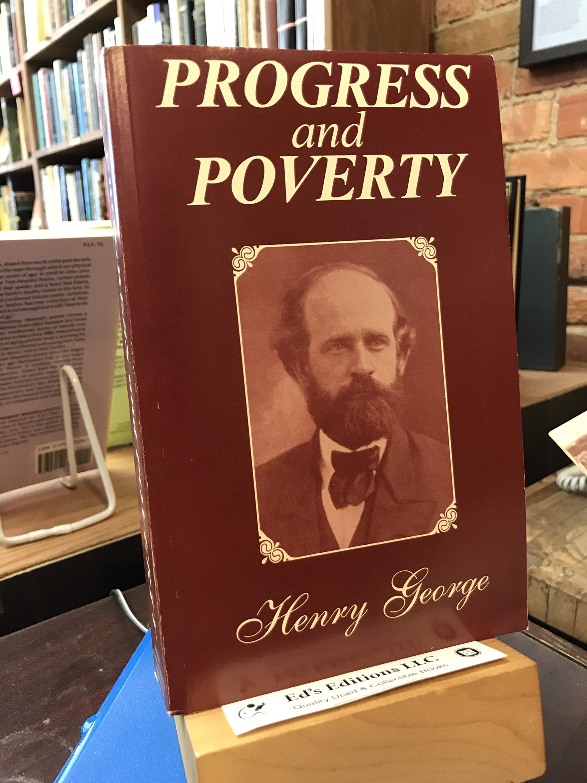 Progress and Poverty: An Inquiry in the Cause of Industrial Depressions and of Increase of Want with Increase of Wealth... The Remedy cover