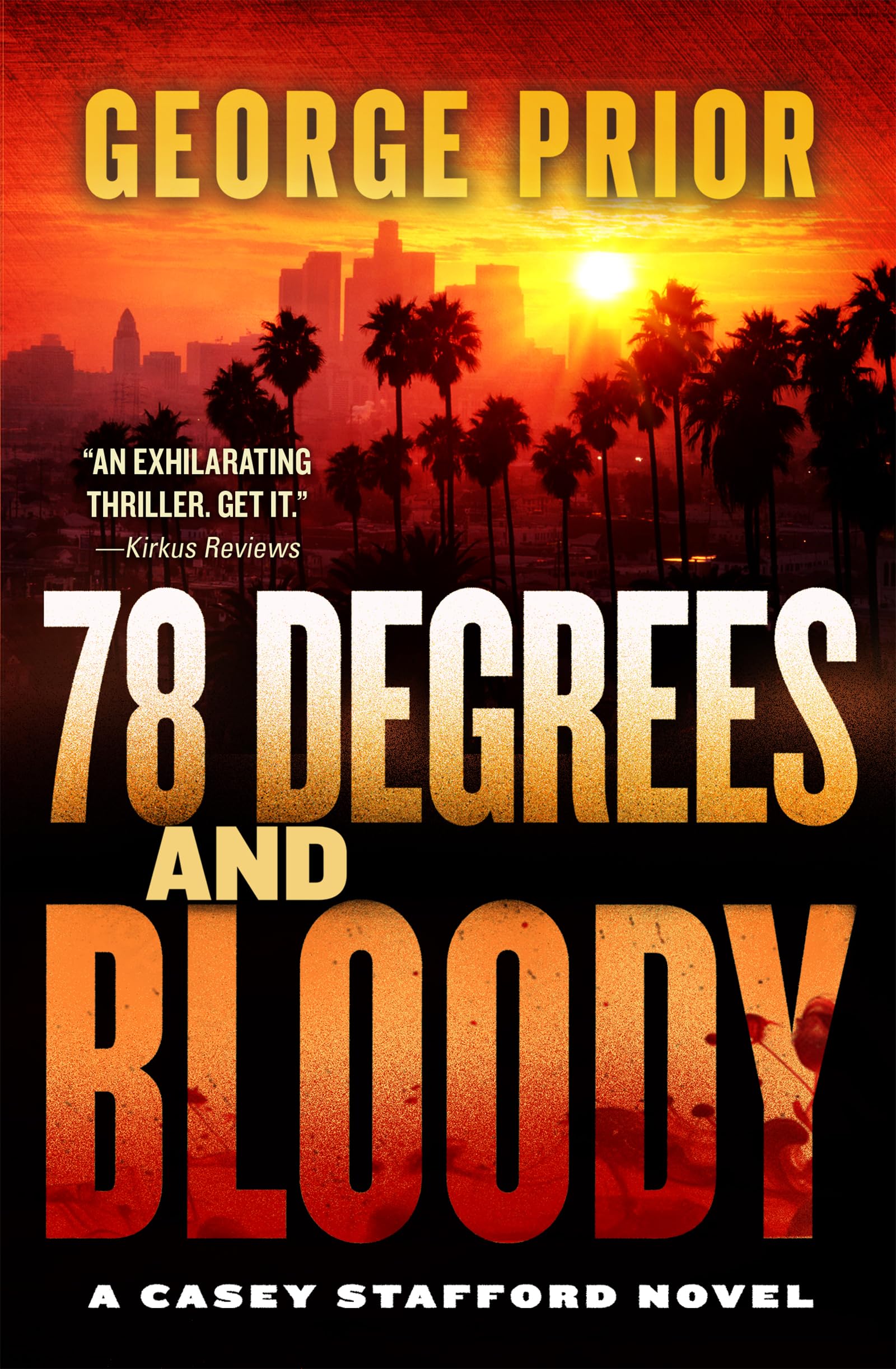 78 Degrees and Bloody: A Casey Stafford Novel (The Casey Stafford Series Book 1)