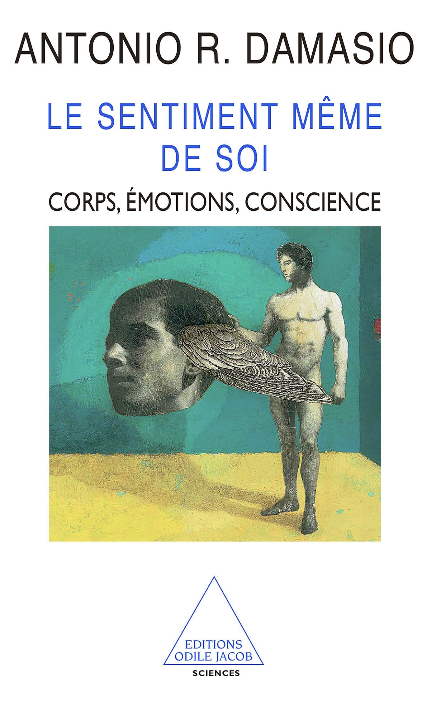 Le Sentiment même de soi: Corps, émotions, conscience