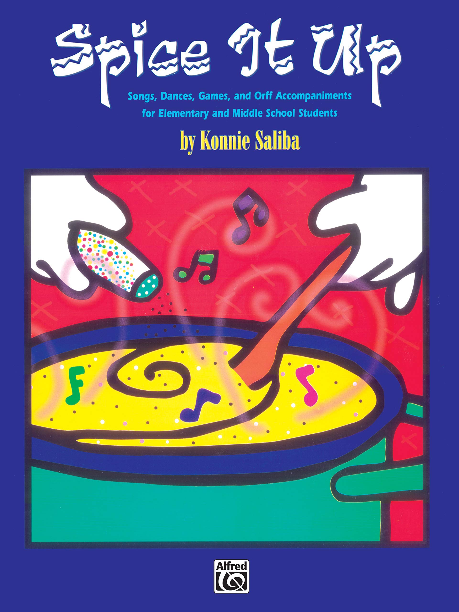 Spice It Up: Songs, Dances, Games, and Orff Accompaniments for Elementary and Middle School Students