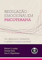 Regulação Emocional em Psicoterapia: Um Guia para o Terapeuta Cognitivo-Comportamental