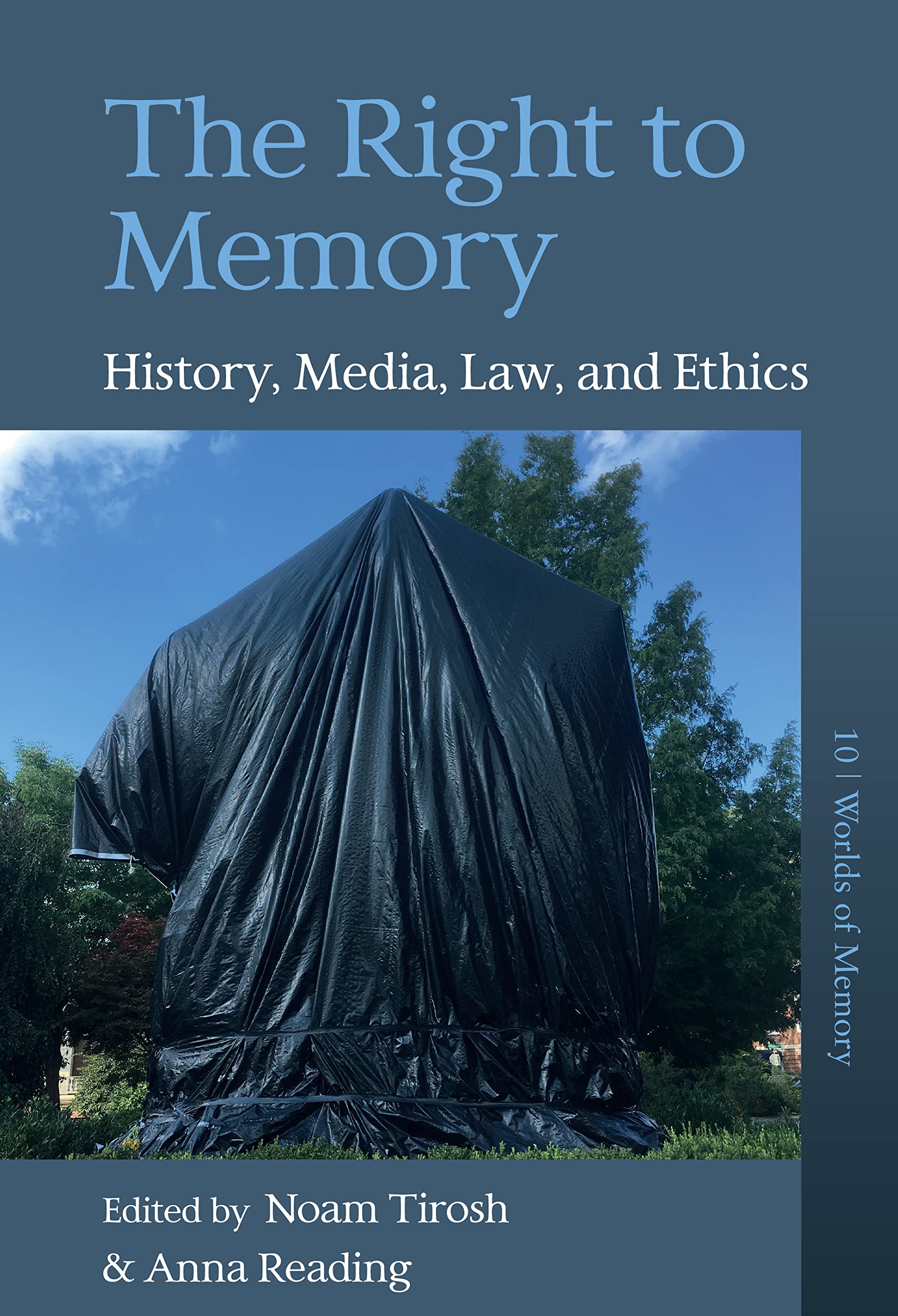 The Right to Memory: History, Media, Law, and Ethics: 10 (Worlds of Memory)