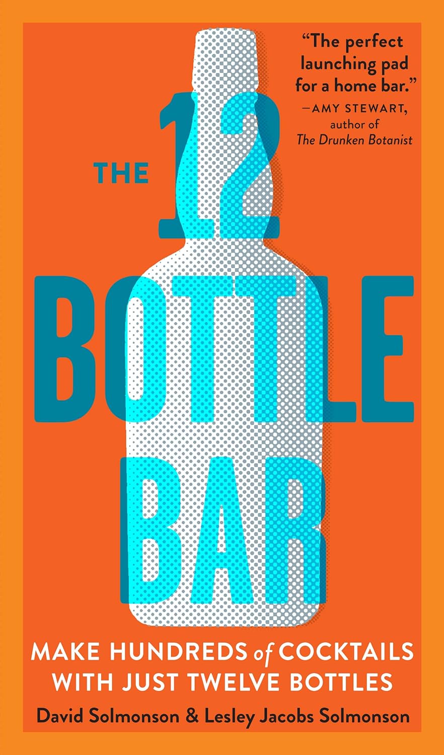 The 12 Bottle Bar Make Hundreds of Cocktails with Just Twelve Bottles