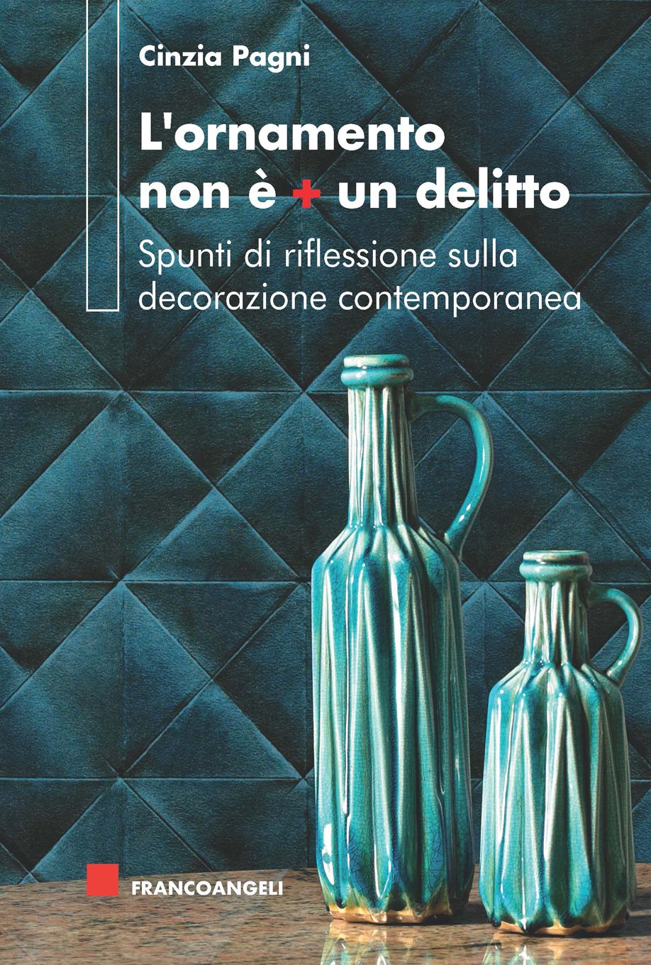 L'ornamento non è più un delitto Comprendre la décoration contemporaine