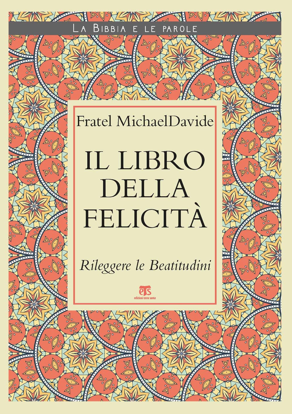 Il Libro Della Felicità. Rileggere Le Beatitudini - 4