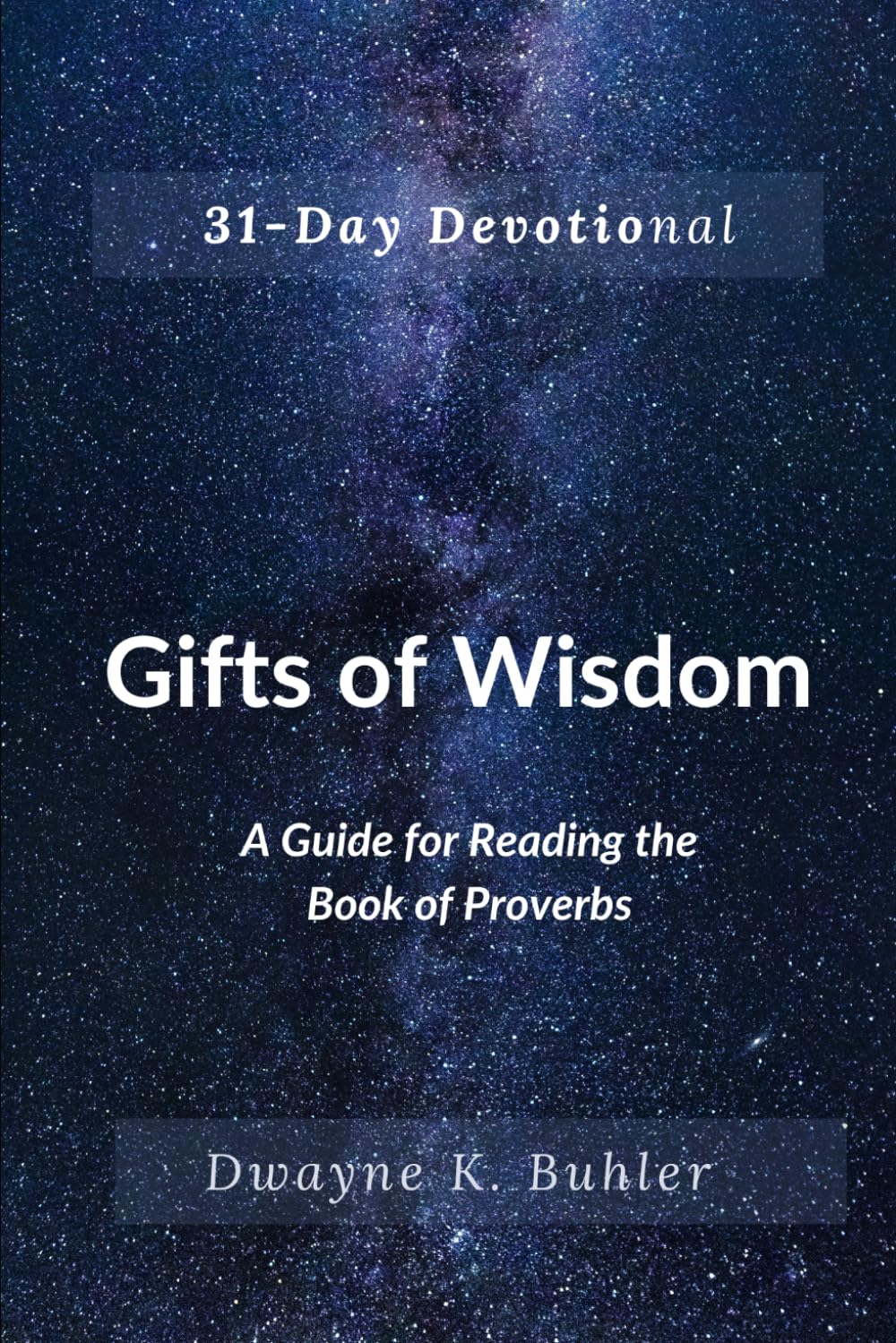 The Gifts of Wisdom: A 31-Day Devotional and Guide for Reading the Book of Proverbs