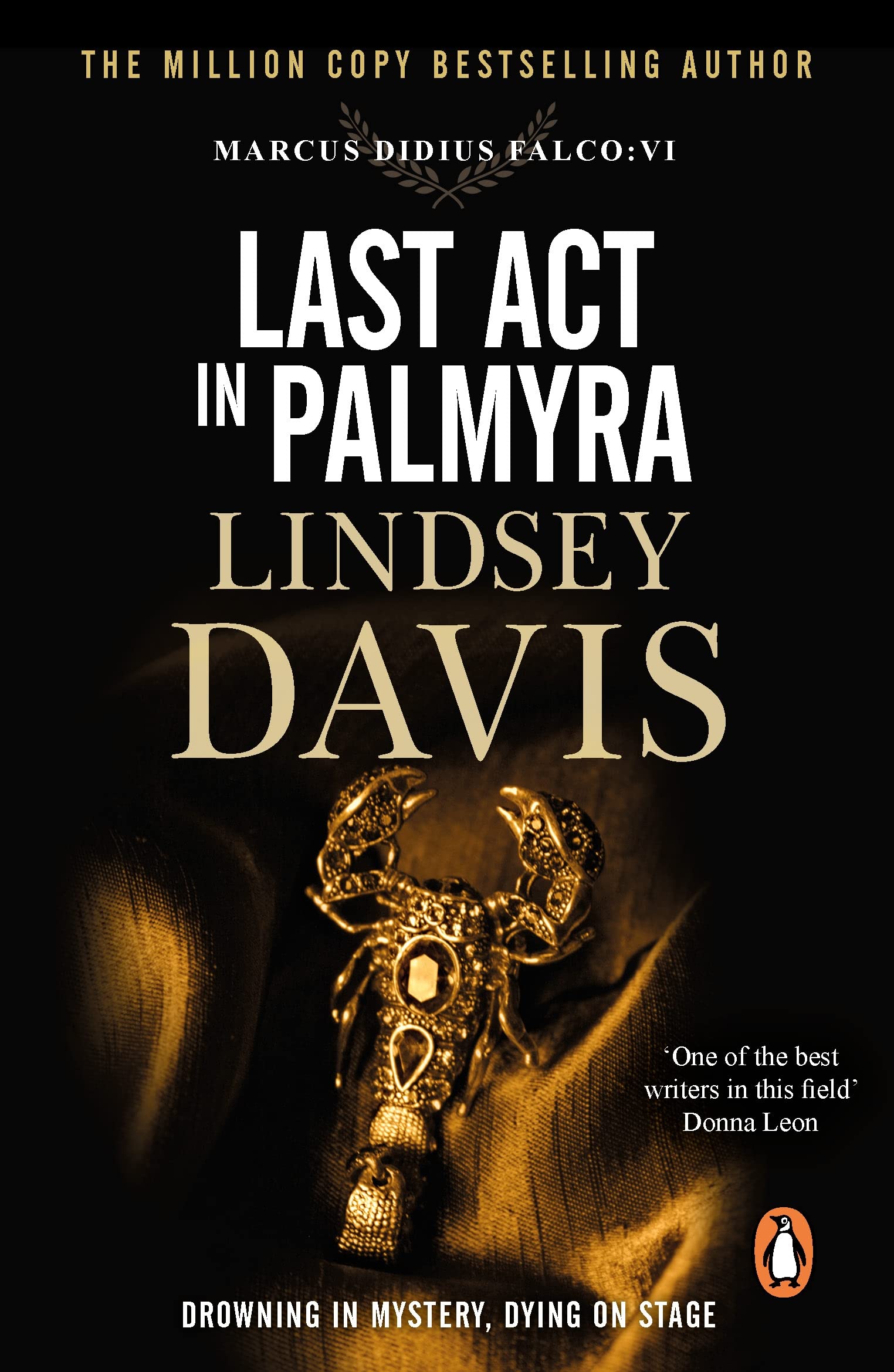 Last Act In Palmyra: A compelling and captivating historical mystery set in Ancient Rome from bestselling author Lindsey Davis (Falco Book 6)