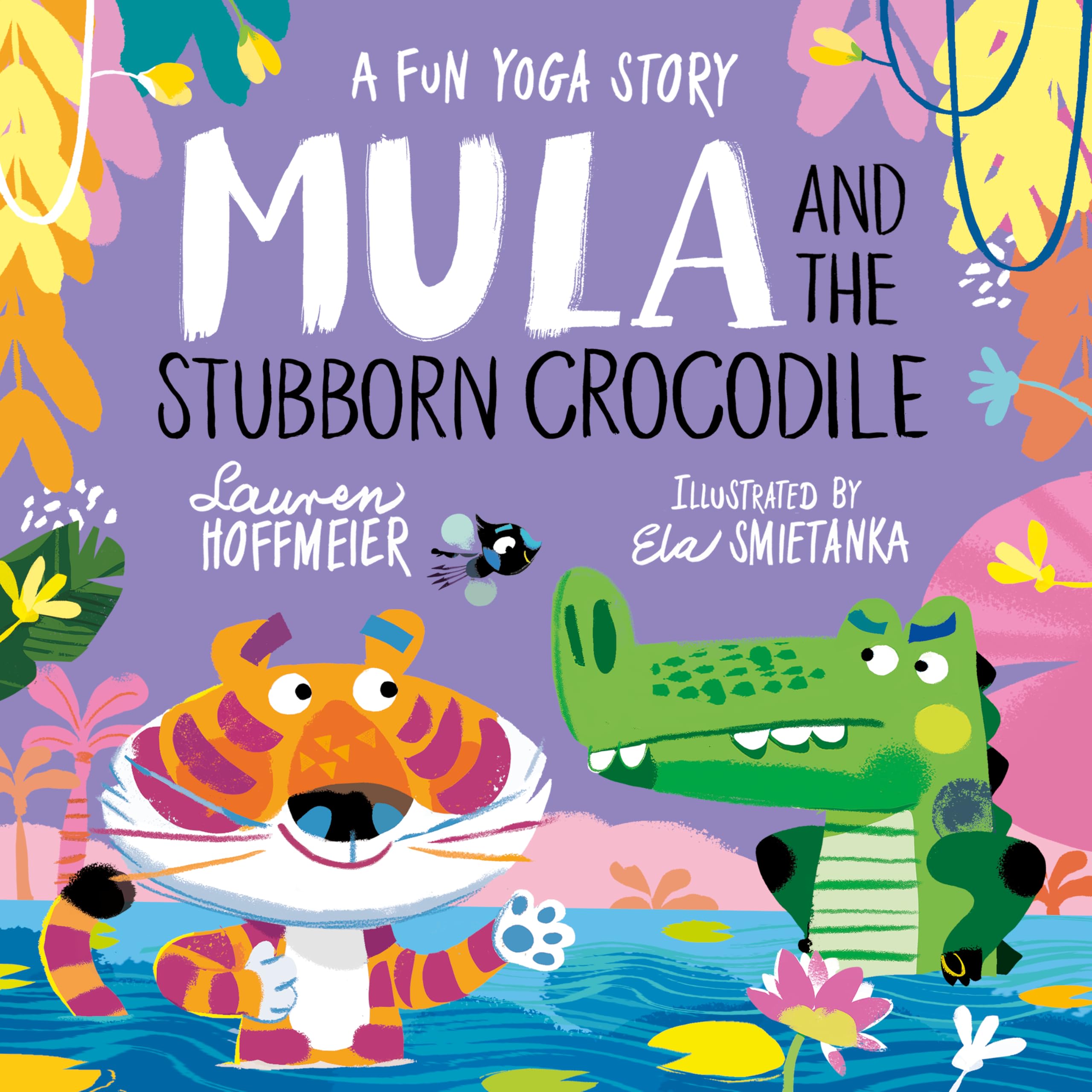 Mula and the Stubborn Crocodile, A Beautifully Illustrated Introduction to Yoga and Mindfulness for Children Aged 3+ (Mula and Friends Book 6) (Mula and Friends (Paperback))