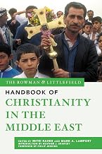 The Rowman & Littlefield Handbook of Christianity in the Middle East (Rowman & Littlefield Handbooks)
