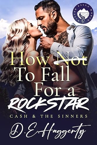 How to Fall For a Rockstar: a single mom, grumpy sunshine, small town, rockstar romantic comedy (Cash &amp; the Sinners Book 3)