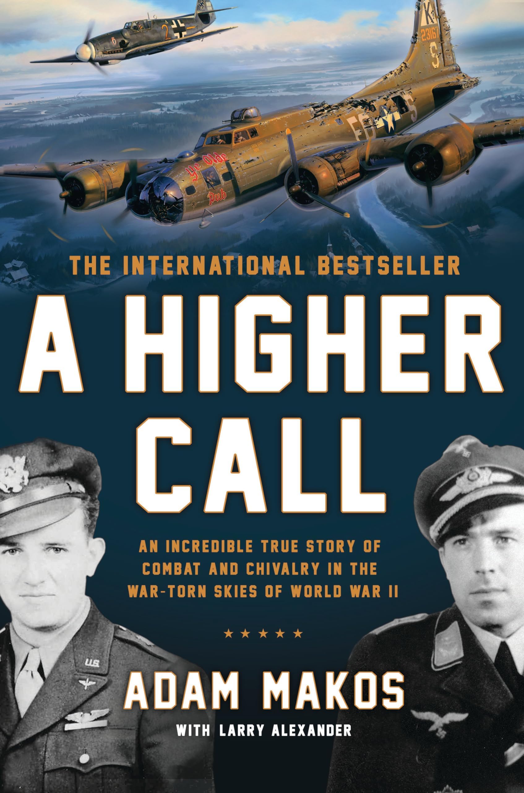 Dutton Caliber A Higher Call: An Incredible True Story of Combat and Chivalry in the War-Torn Skies of World War II