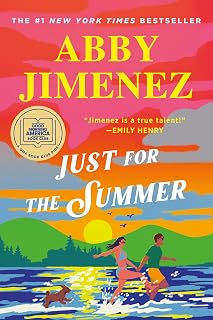 Just for the Summer by Abby Jimenez: #1 NYT Bestseller Rom-Com, GMA Book Club Pick, Witty Beach Read