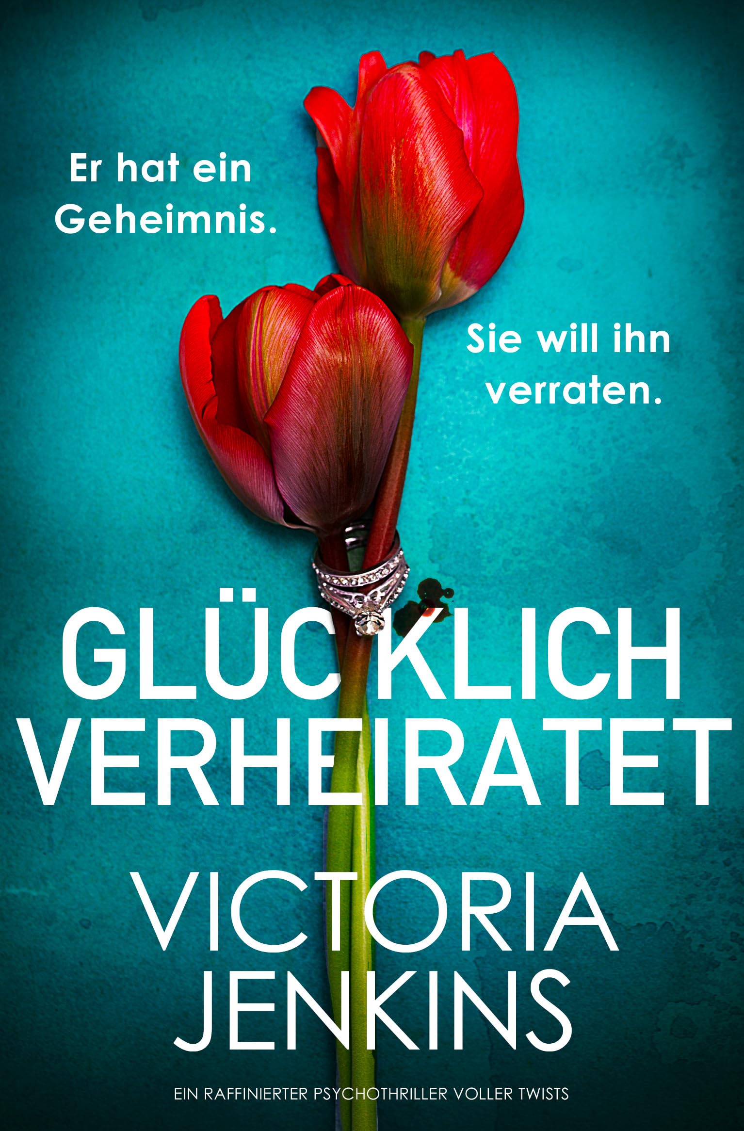 Glücklich verheiratet: Ein raffinierter Psychothriller voller Twists