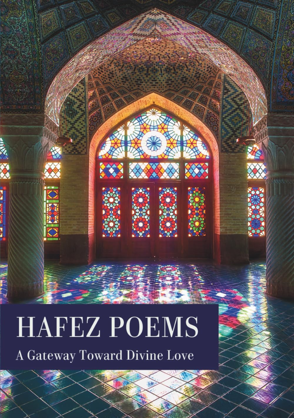 Hafez Poems: A Gateway Toward Divine Love: A Color, Illustrated Collection of Hafez's Best Sonnets and Short Poems// Premium Quality// Hafiz Poetry