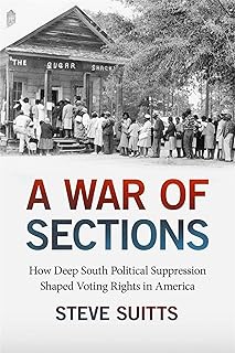 A War of Sections: How Deep South Political Suppression Shaped Voting Rights in America