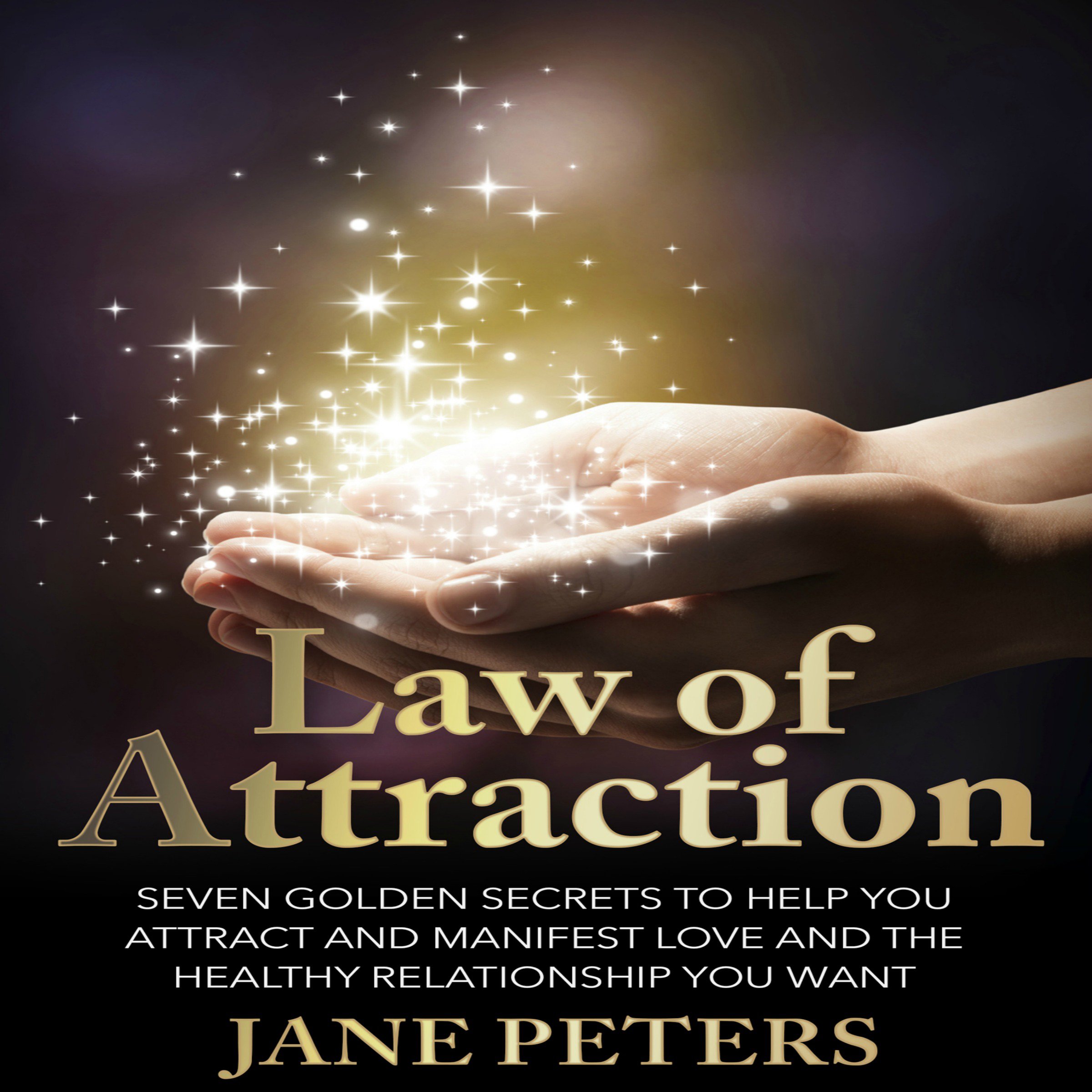 Cover art for Law of Attraction: Seven Golden Secrets to Help You Attract and Manifest Love and the Relationship You Want