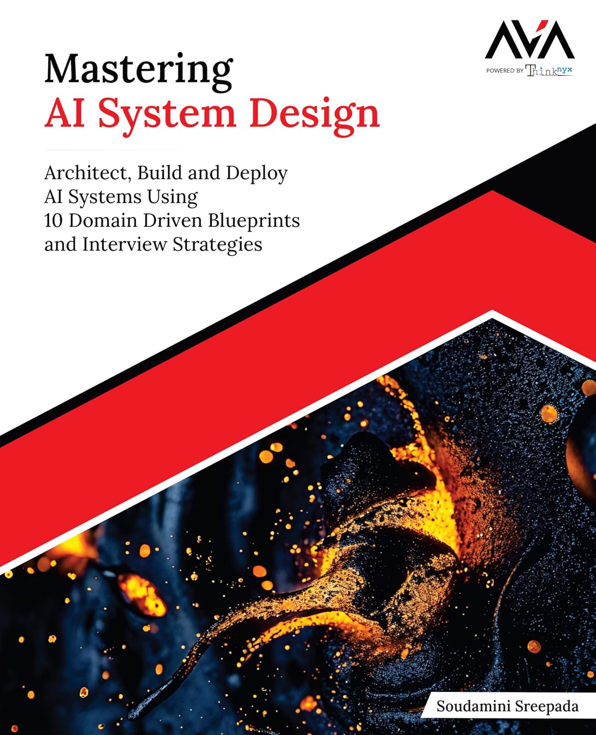 Mastering AI System Design: Architect, Build and Deploy AI Systems Using 10 Domain Driven Blueprints and Interview Strategies (English Edition)