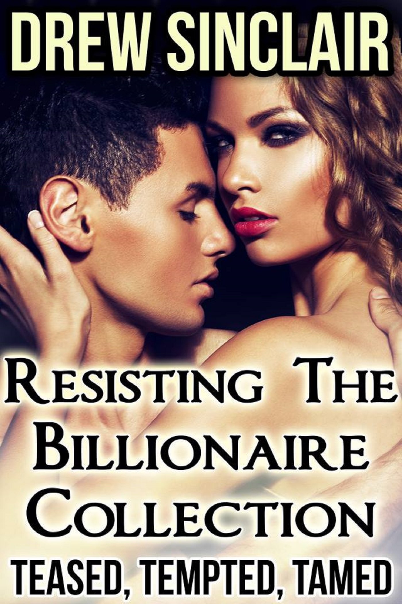 Resisting the Billionaire Collection: Teased, Tempted, Tamed