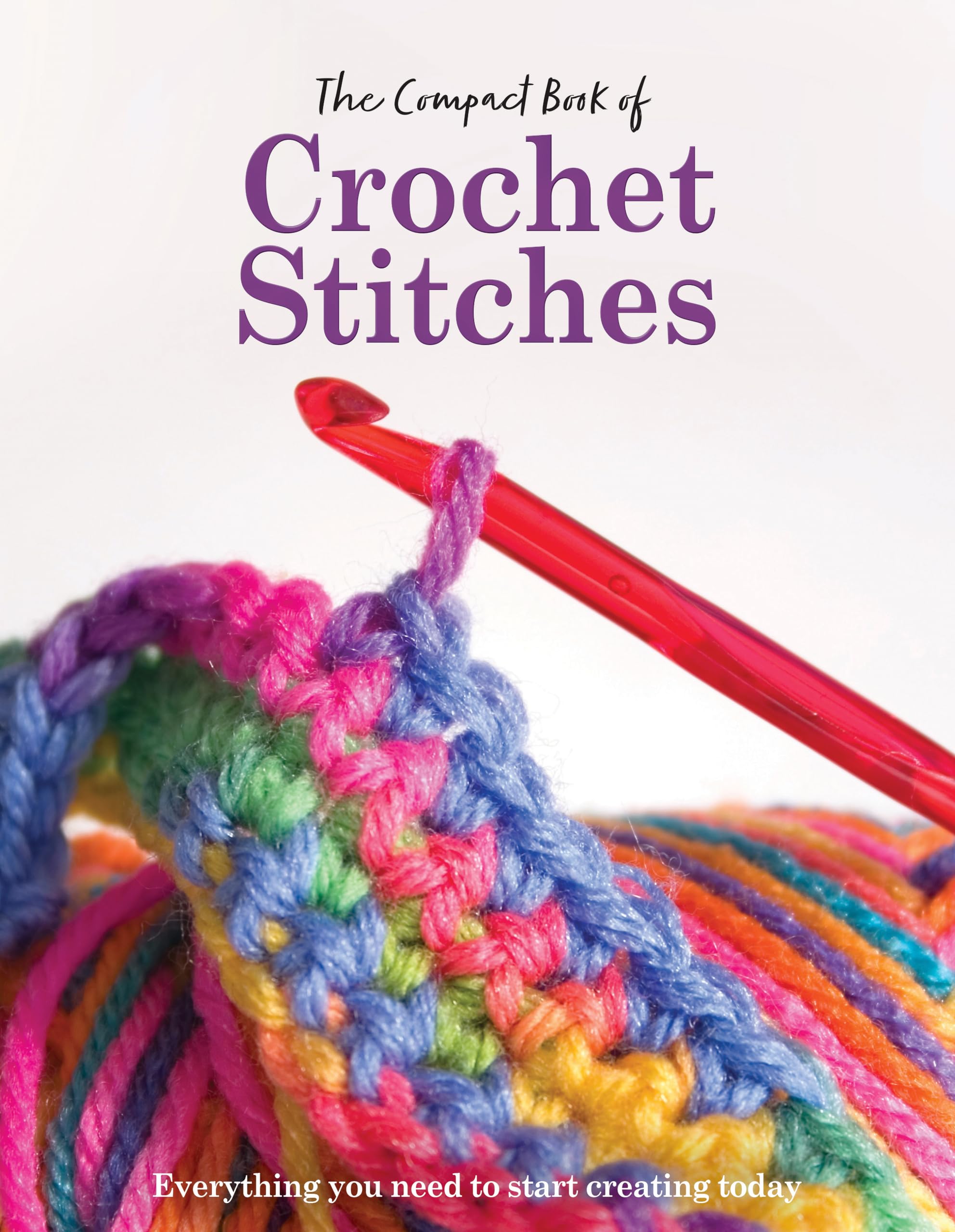 The Compact Book of Crochet Stitches: Everything you need to start creating today (Compact Guides)