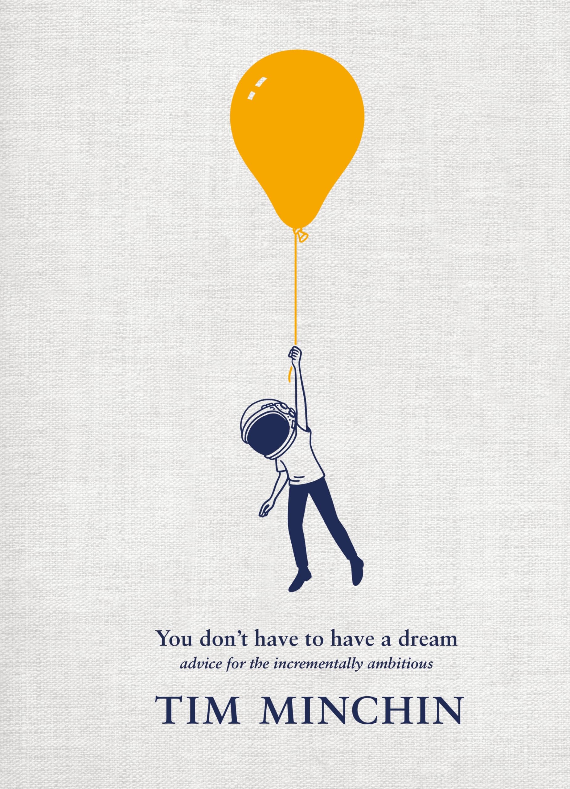 Ebury Press You Don't Have To Have A Dream: Advice for the Incrementally Ambitious