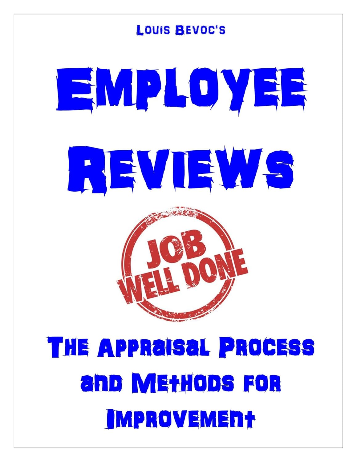 Employee Reviews The Appraisal Process and Methods for