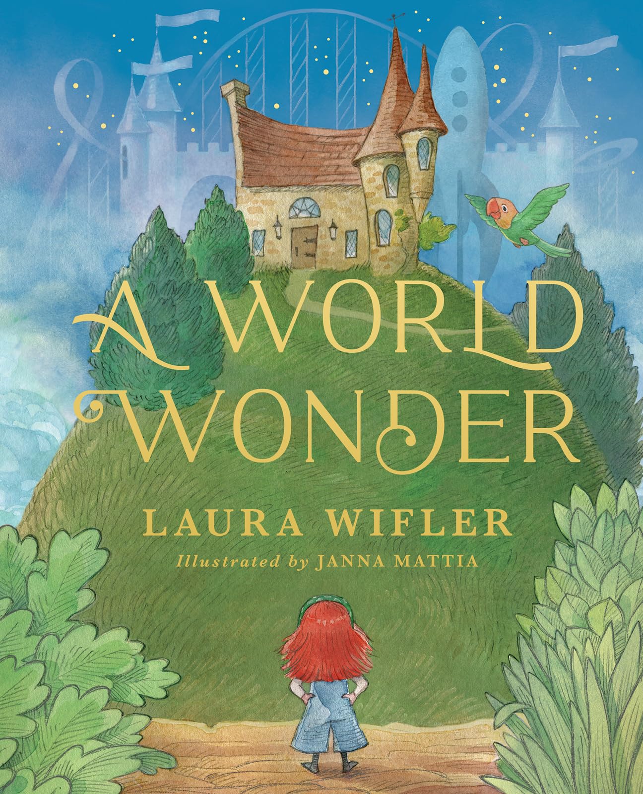 A World Wonder: A Story of Big Dreams, Amazing Adventures, and the Little Things that Matter Most