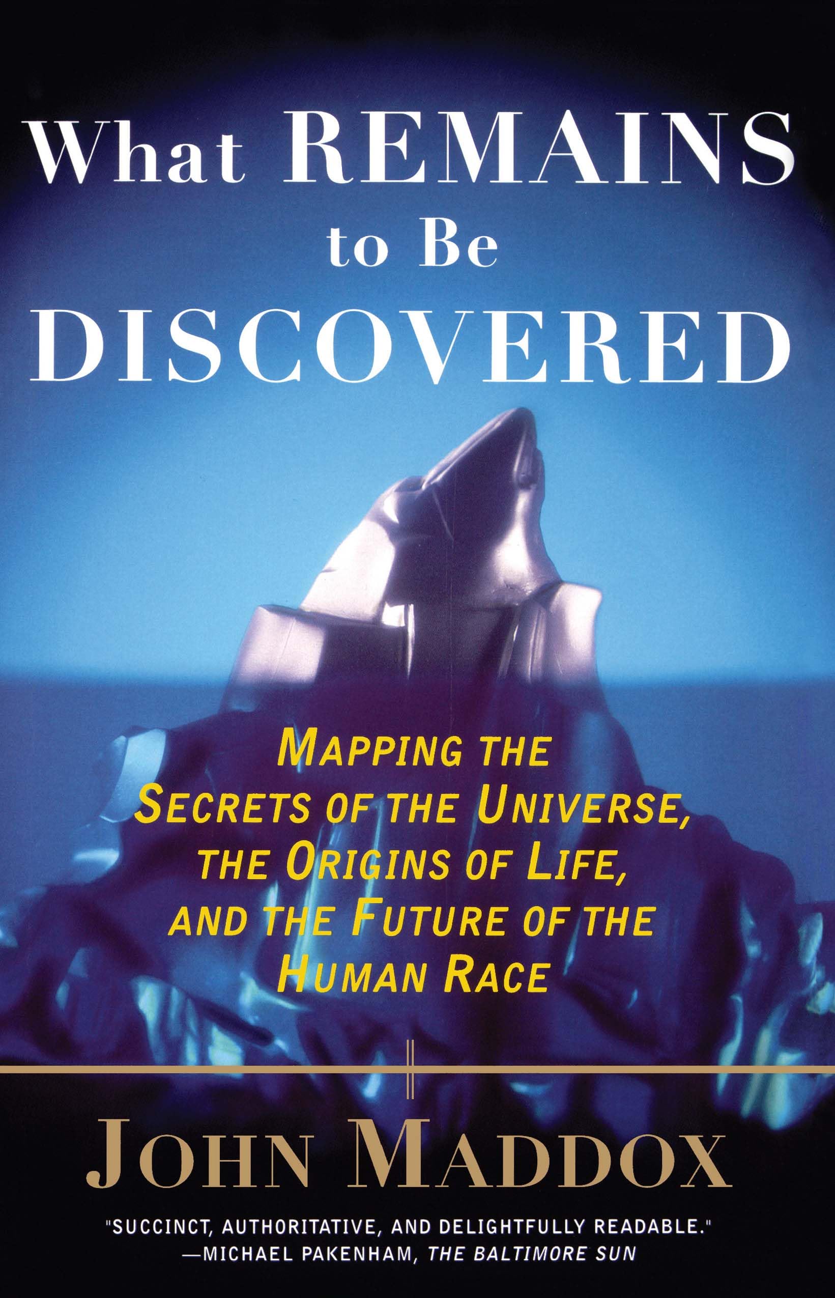 What Remains to be Discovered By John Maddox. 9780684863009