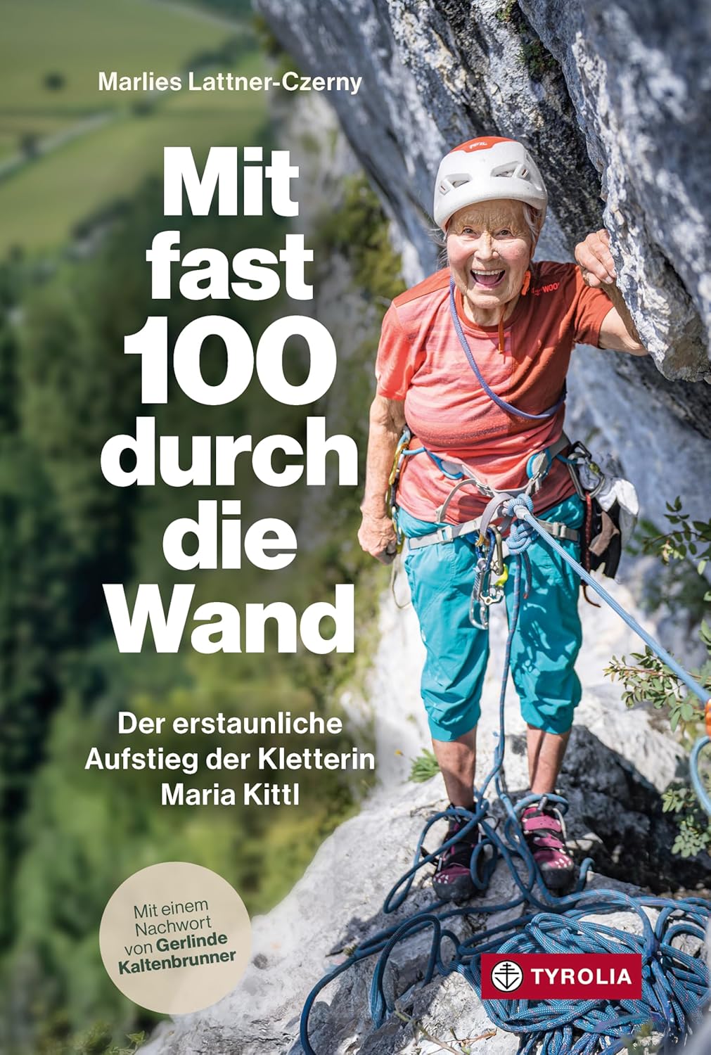 Mit fast 100 durch die Wand: Der erstaunliche Aufstieg der Kletterin Maria Kittl. Mit einem Nachwort von Gerlinde Kaltenbrunner. | Die etwa andere ... im Alter, Longevity und KI. (German Edition)      Kindle Edition