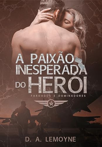 A Paixão Inesperada do Herói: Fardados e Dominadores 1