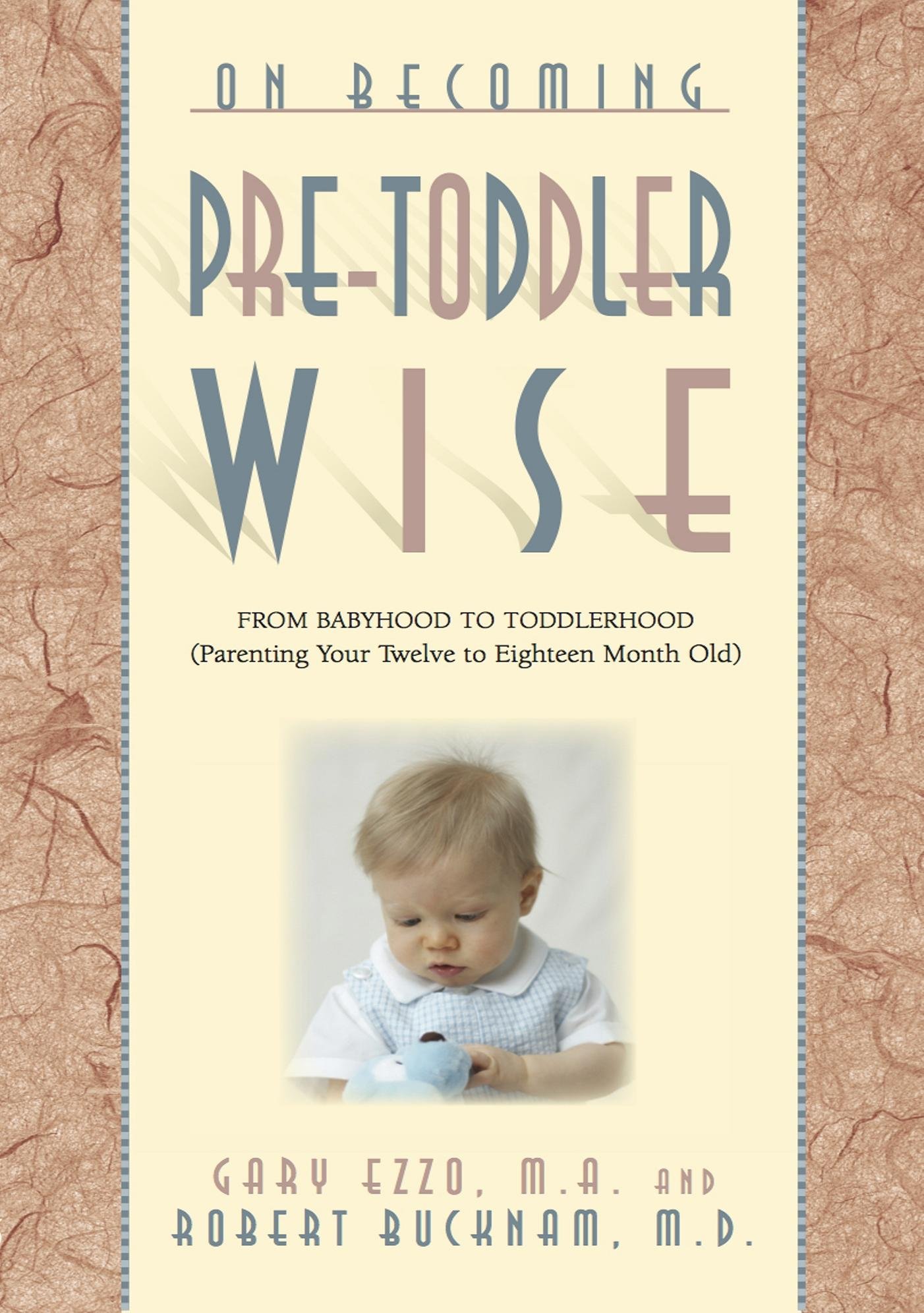 On Becoming Pre-Toddler wise: From Babyhood to Toddlerhood (Parenting Your Twelve to Eighteen Month Old) (On Becoming.)