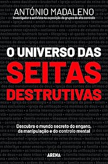 O universo das seitas destrutivas: Descubra o mundo secreto do engano, da manipulação e do controlo mental (Portuguese Edi...