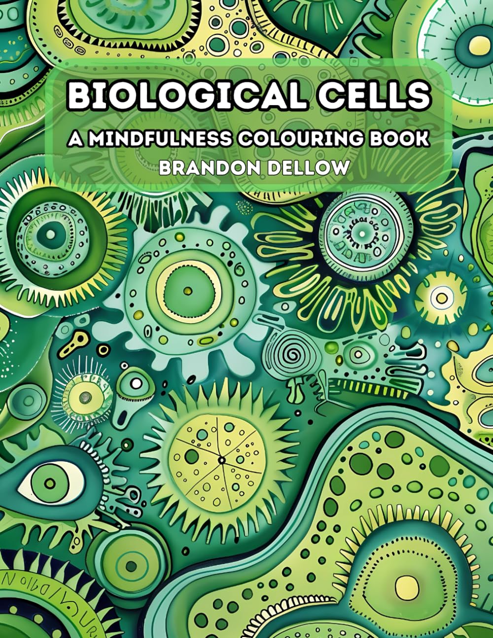 Biological Cells: A Mindfulness Colouring Book