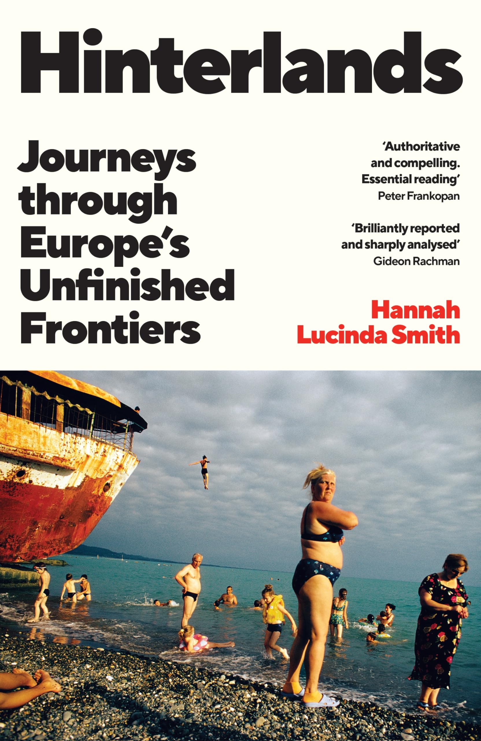 Hinterlands: Journeys through Europe’s Unfinished Frontiers