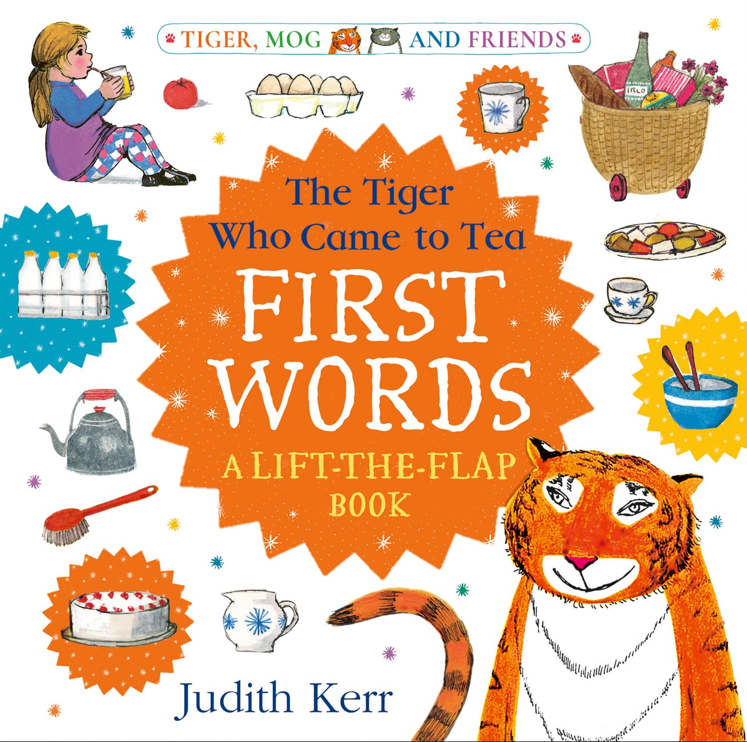 The Tiger Who Came to Tea: First Words: A lift-the-flap book: Brand new board book from beloved author Judith Kerr, writer of The Tiger Who Came To Tea!