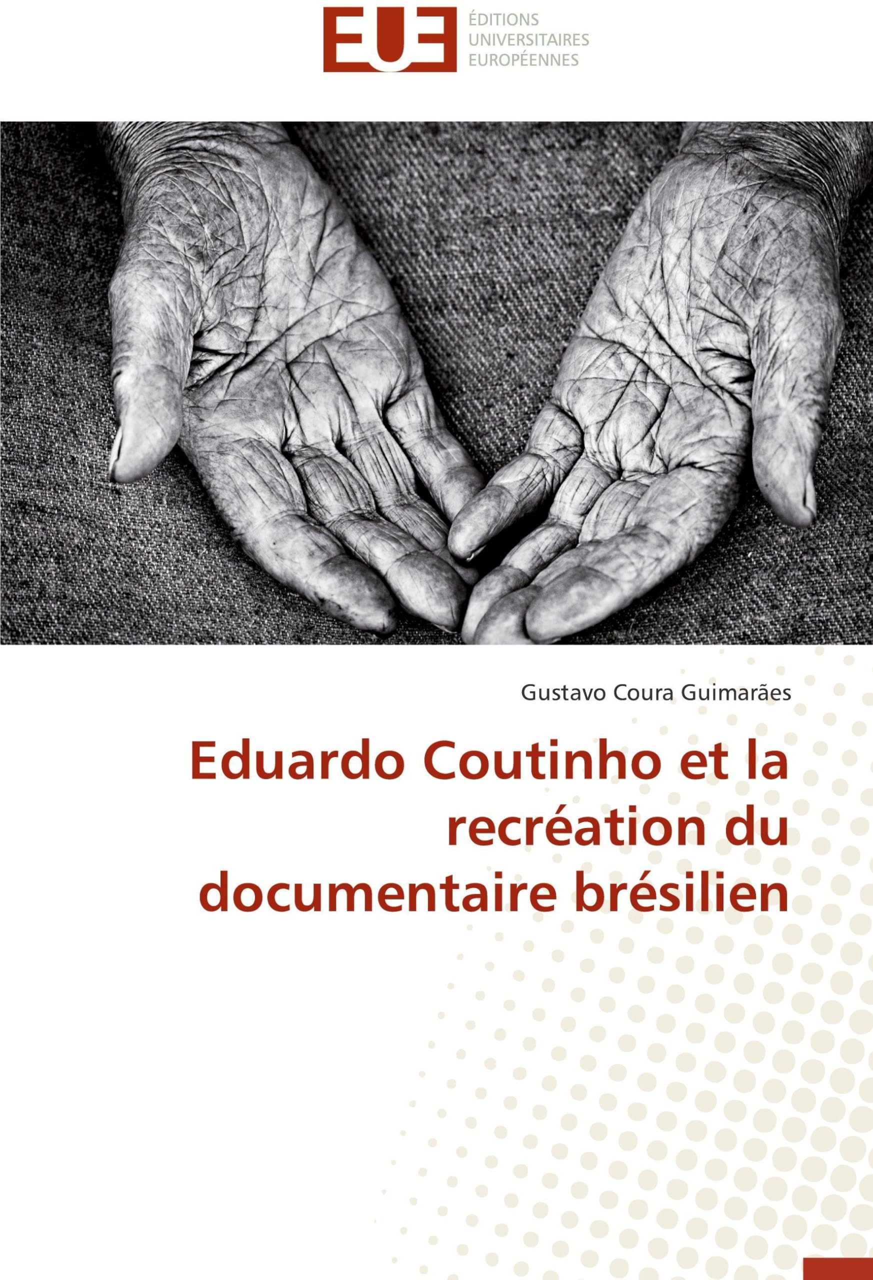 Eduardo Coutinho et la récréation du documentaire brésilien histoire essai