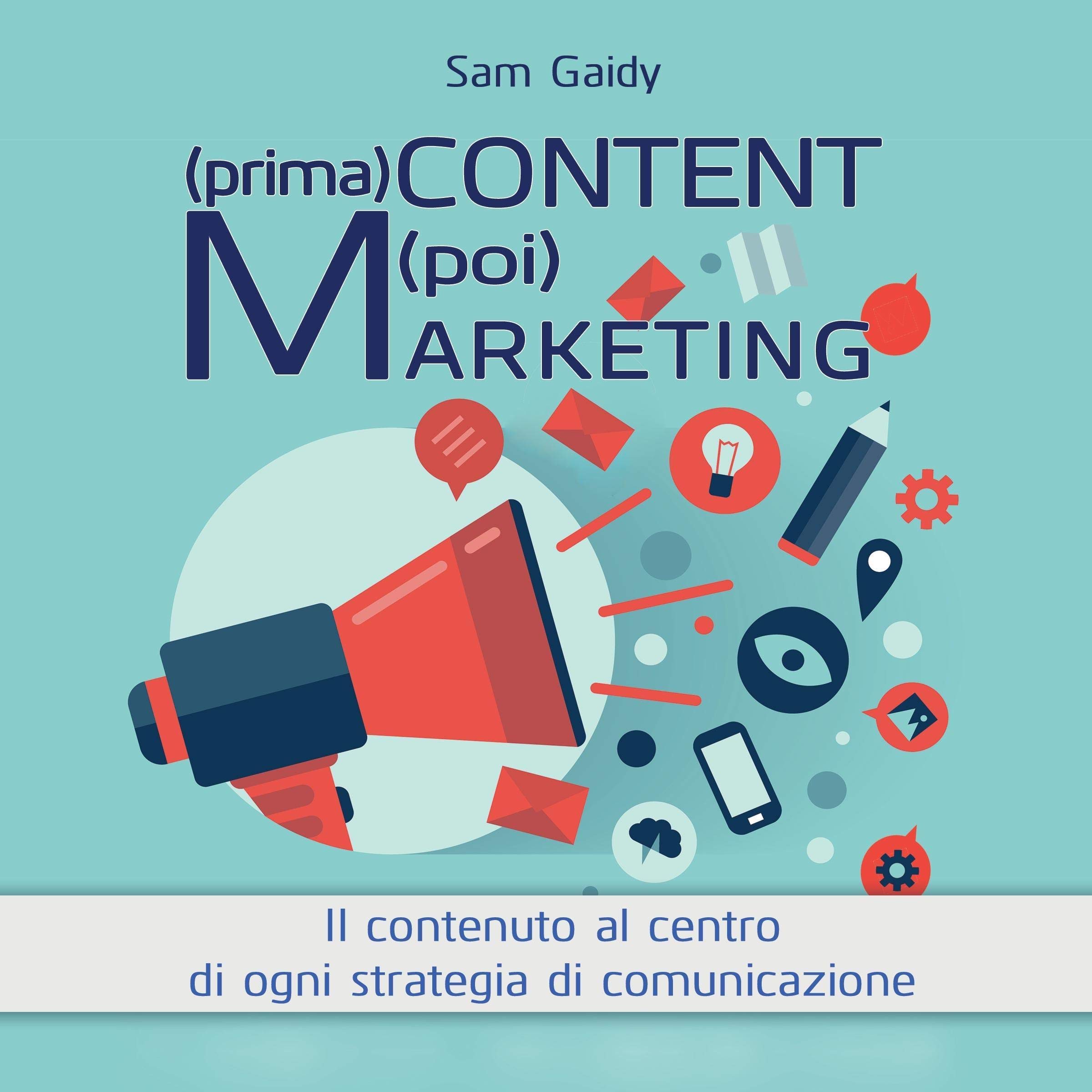 (prima) Content (poi) Marketing: Il contenuto al centro di ogni strategia di comunicazione