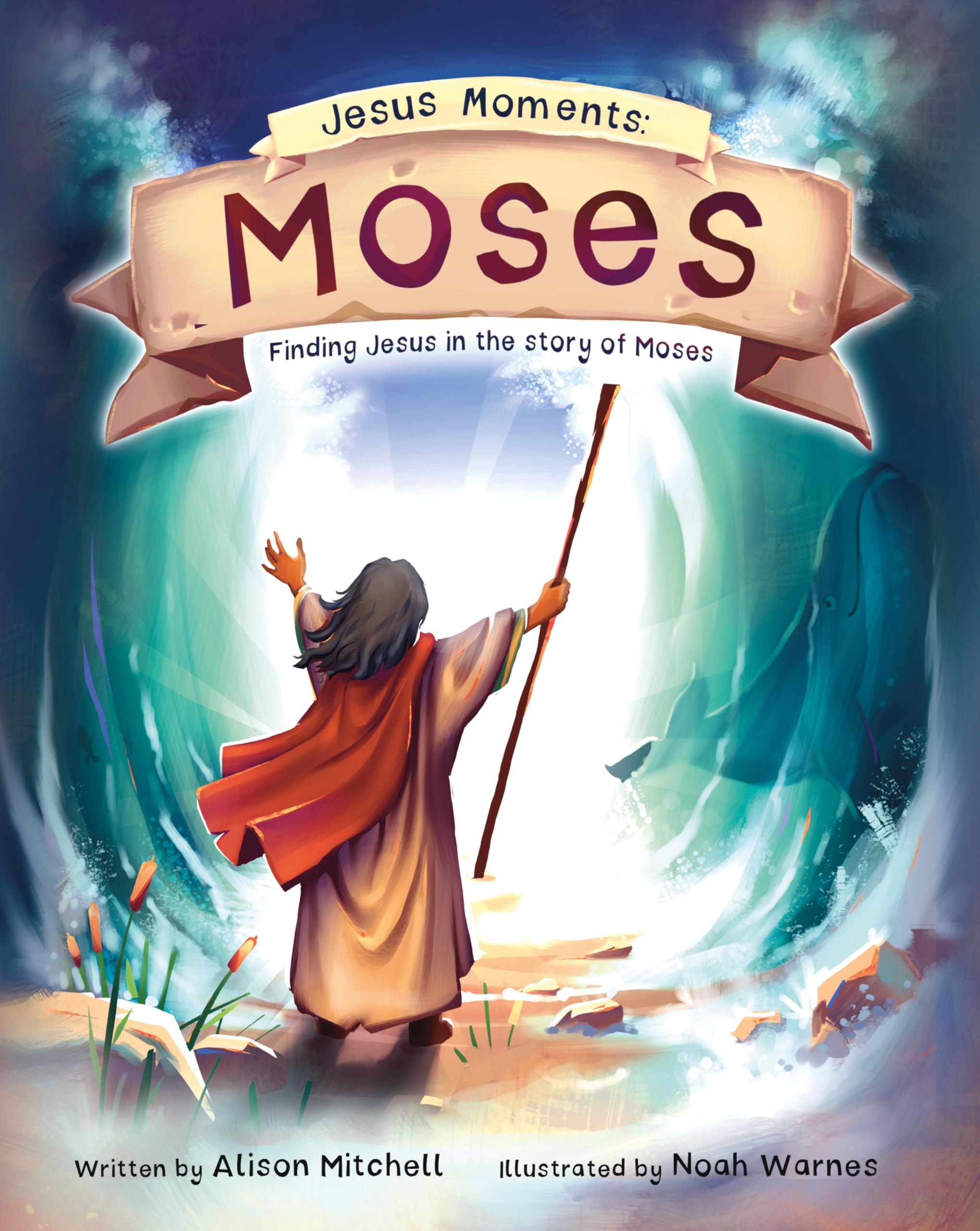 Jesus Moments: Moses: Finding Jesus in the Story of Moses (Help 4-7s learn how Moses points to Jesus with this illustrated Old Testament Bible story)