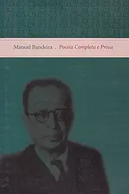 Manuel Bandeira. Poesia Completa E Prosa