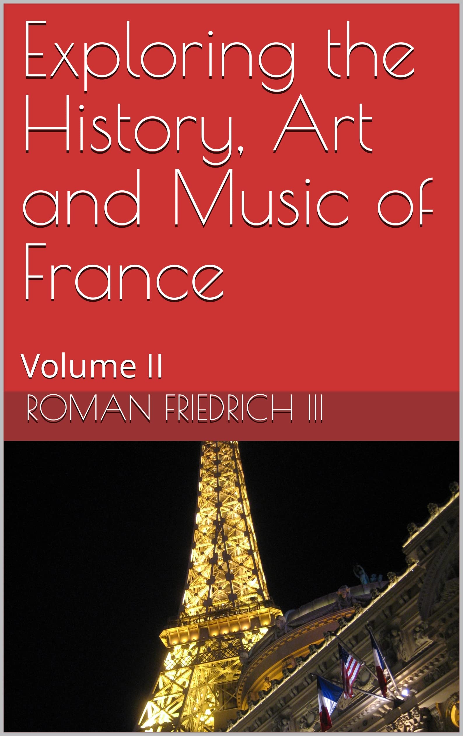 Histoire de France Art et Musique Vol.2 le compagnon de lecture idéal pour préparer votre voyage