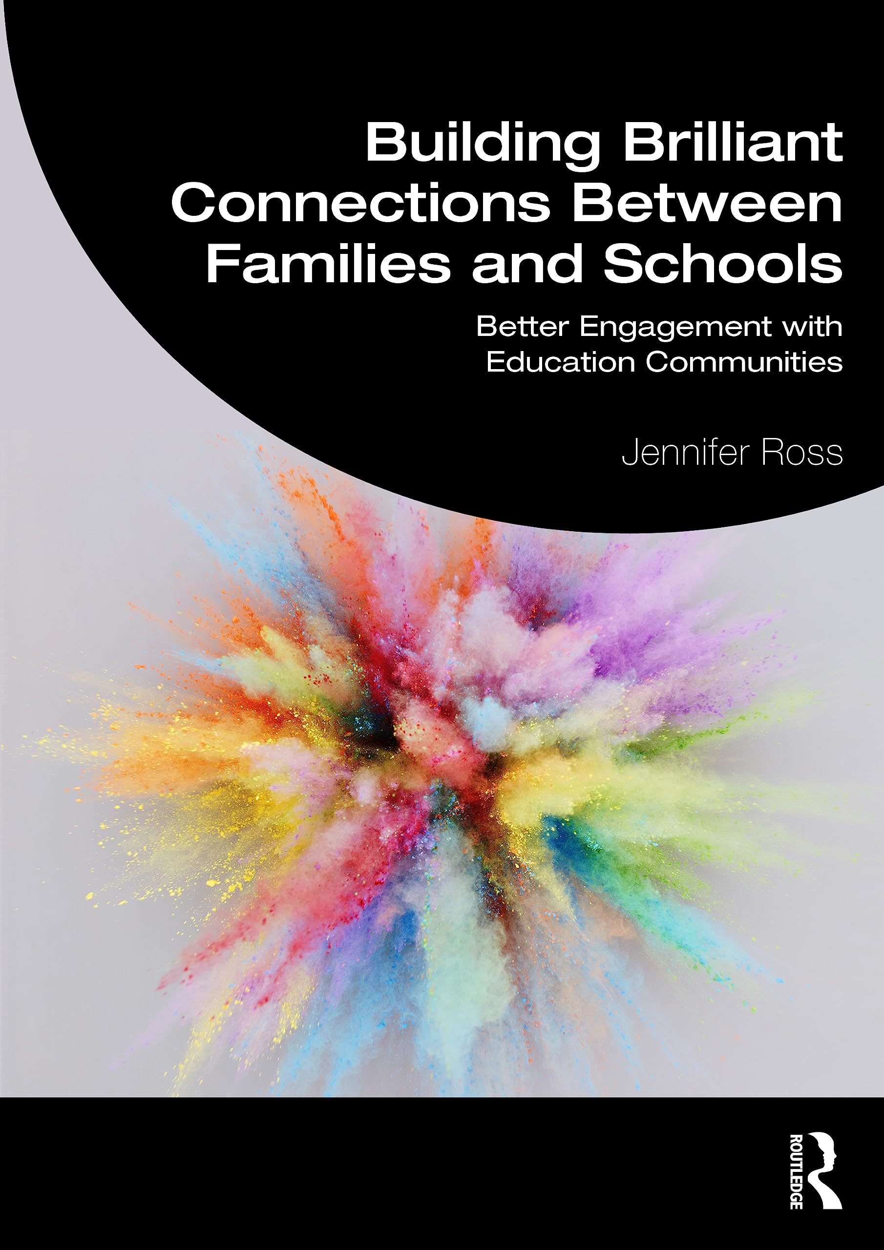 Building Brilliant Connections Between Families and Schools: Better Engagement with Education Communities