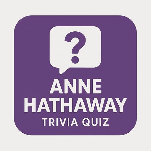 Anne Hathaway Trivia Quiz