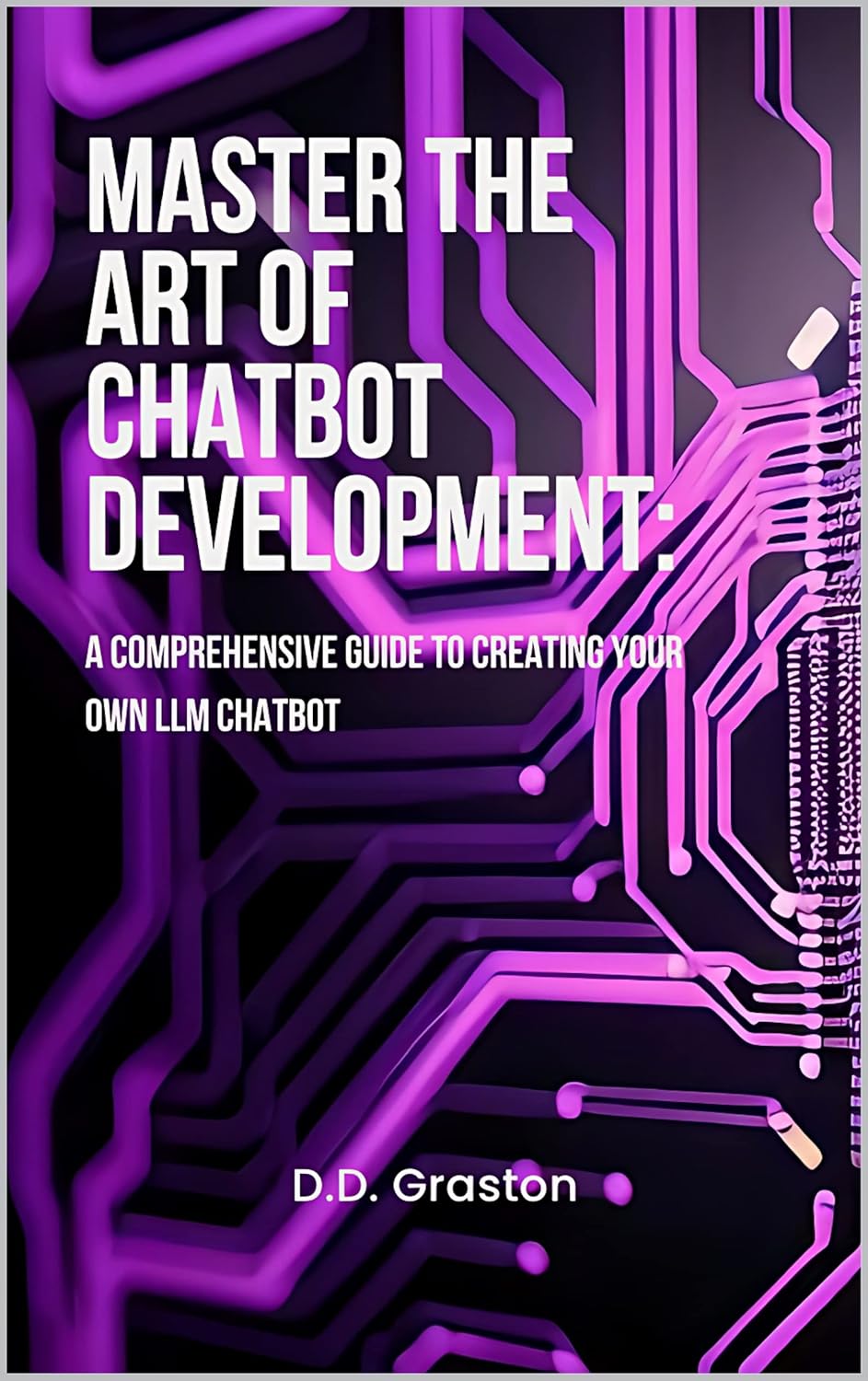 Master the Art of Chatbot Development: A Comprehensive Guide to ...