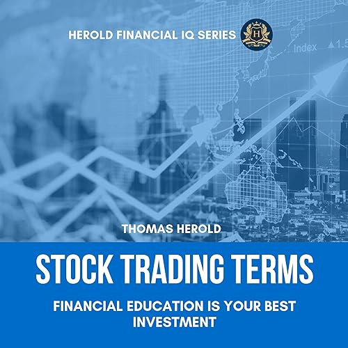 Stock Trading Terms: Financial Education Is Your Best Investment: Investing Strategies &amp; Market Analysis for Options, Futures, Forex &amp; Day Trading